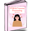 PTSD & Trauma Processing Workbook