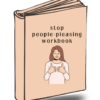 Stop People Pleasing-Workbook