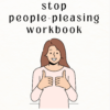 Stop People Pleasing-Workbook