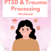 PTSD & Trauma Processing Workbook